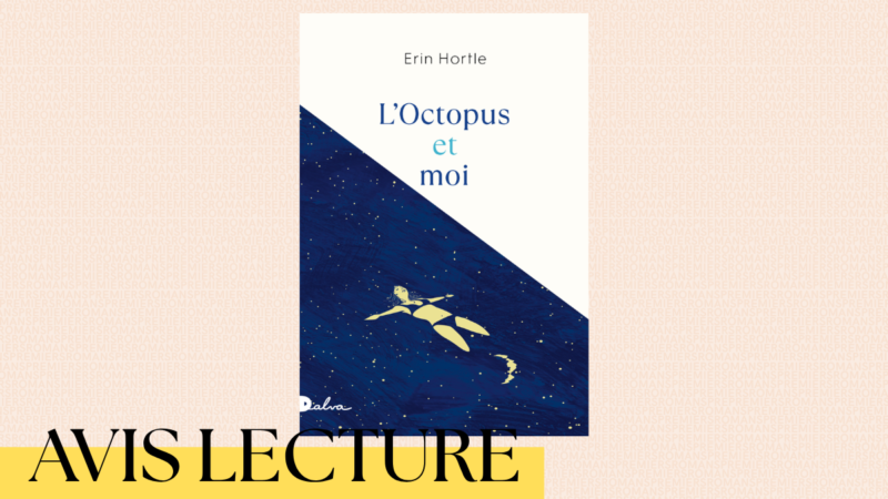 L&rsquo;octopus et moi d&rsquo;Erin Hortle : entre poésie et résilience