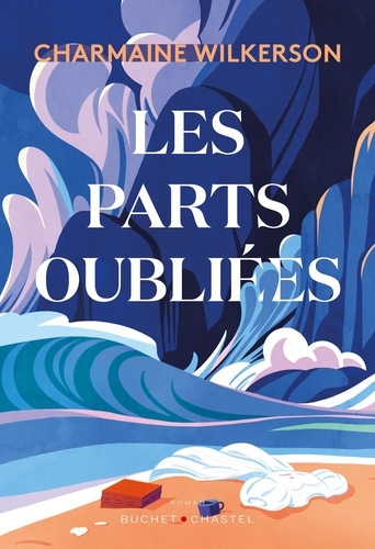 Chronique littéraire - Les parts oubliées de Charmaine Wilkerson - Premiers romans