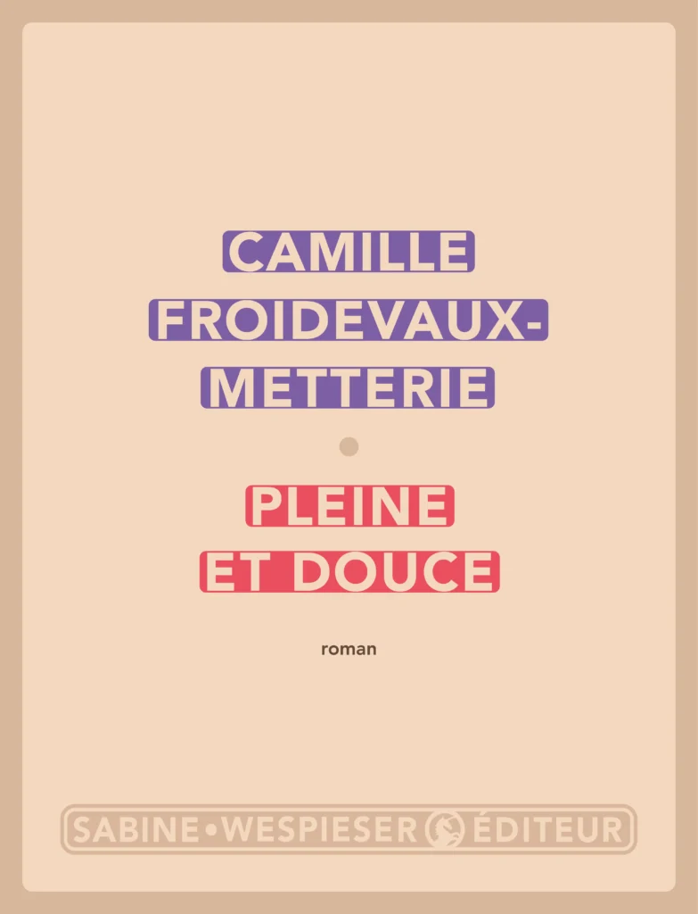 Pleine et douce de Camille Froideveaux-Metteri est un livre féministe