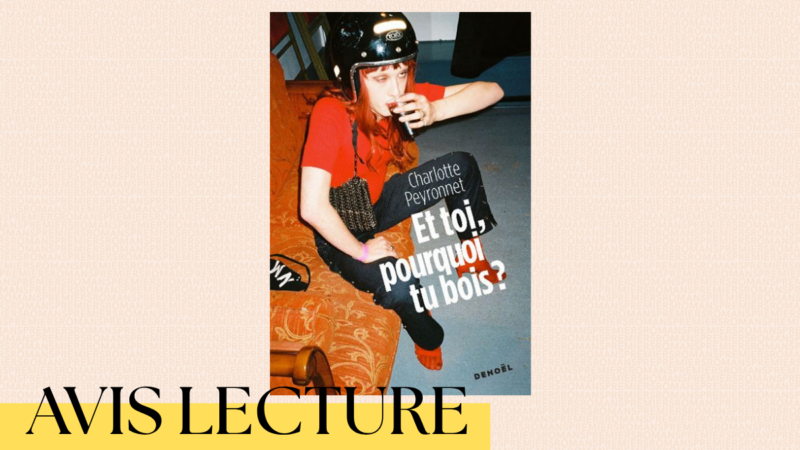 Et toi, pourquoi tu bois ? de Charlotte Peyronnet