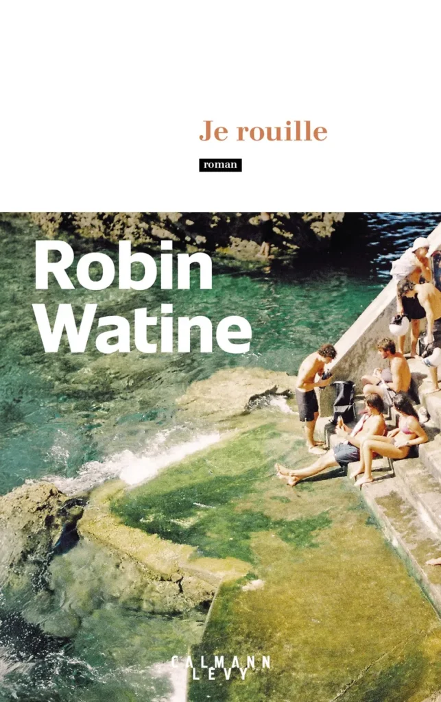Rentrée littéraire 2025 le premier roman Je rouille de Robin Watine
