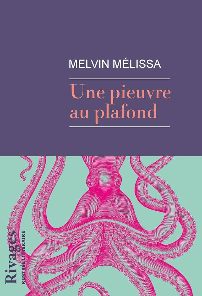 Rentrée littéraire 2025 le premier roman Une pieuvre au plafond Melissa Melvin